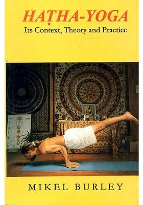 Hathayoga Its Context Theory And Practice