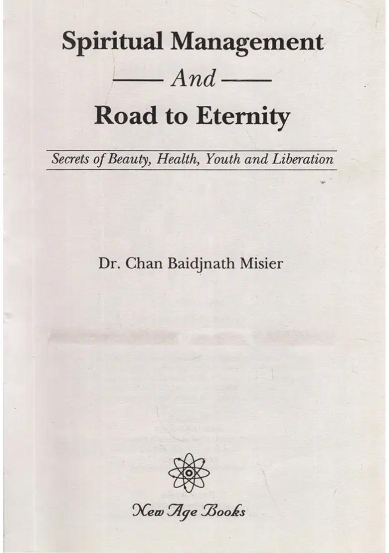 Spiritual Management And Road To Eternity Secrets Of Beauty Health Youth And Liberation - Indya
