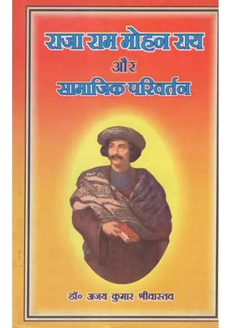 Raja Ram Mohan Roy And Social Change - Indya