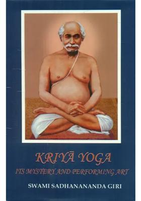 Kriya Yoga Its Mystery And Performing Art