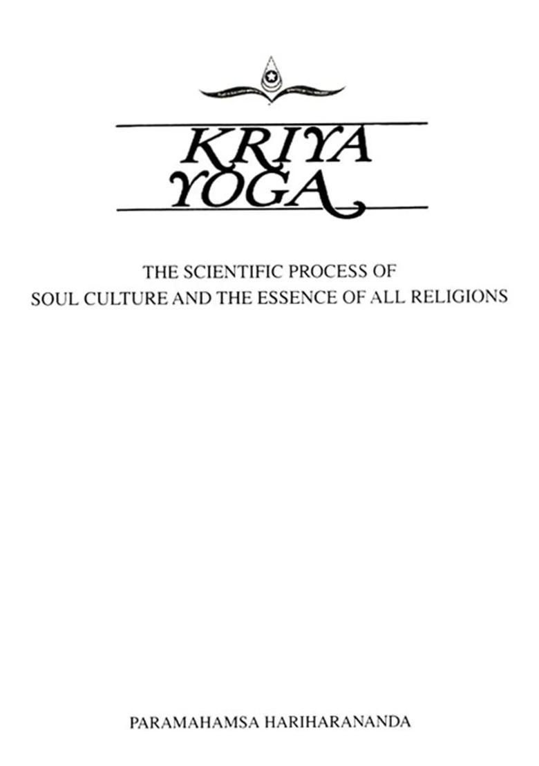 Kriya Yoga The Scientific Process Of Soul Culture And The Essence Of All Religions - Indya