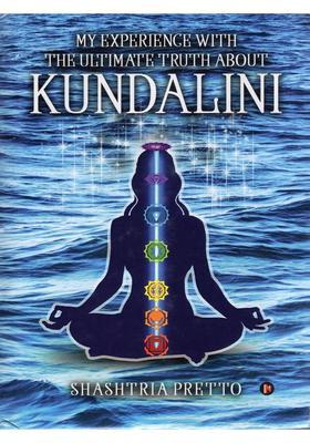 My Experience With The Ultimate Truth About Kundalini