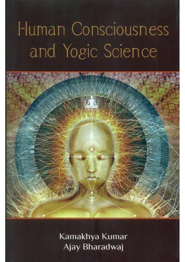 Human Consciousness And Yogic Science - Indya