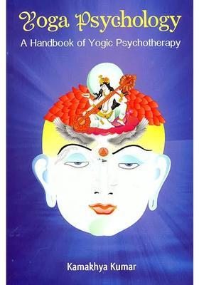 Yoga Psychology A Handbook Of Yogic Psychotherapy Sanskrit Text With Transliteration And English Translation