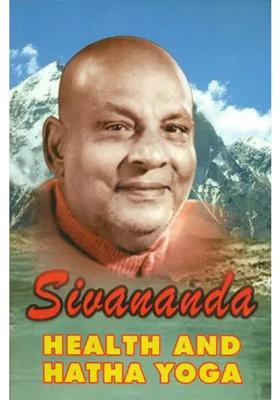 Health And Hatha Yoga With Sections On Kundalini Swara Yoga Brahmacharya And Meditation