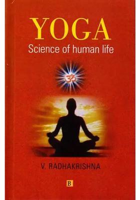 Yoga Science Of Human Life Principles Of Yoga Explanation By Vegesana Radhakrishna