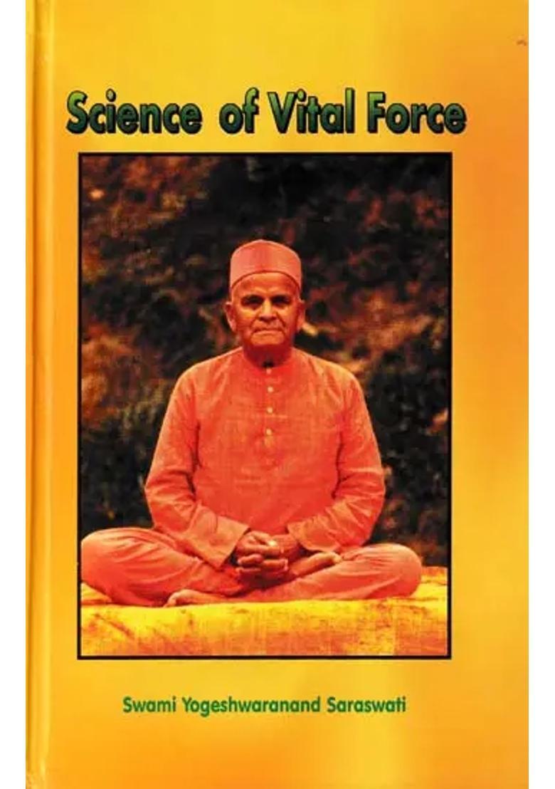 Science Of Vital Force A New Research On Self And Godrealisation By The Medium Of Prana - Indya