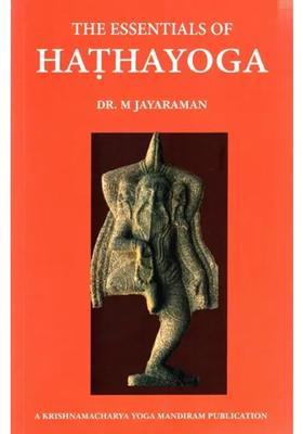 The Essentials Of Hathayoga A Textual Immersion Into Hathayogapradipika