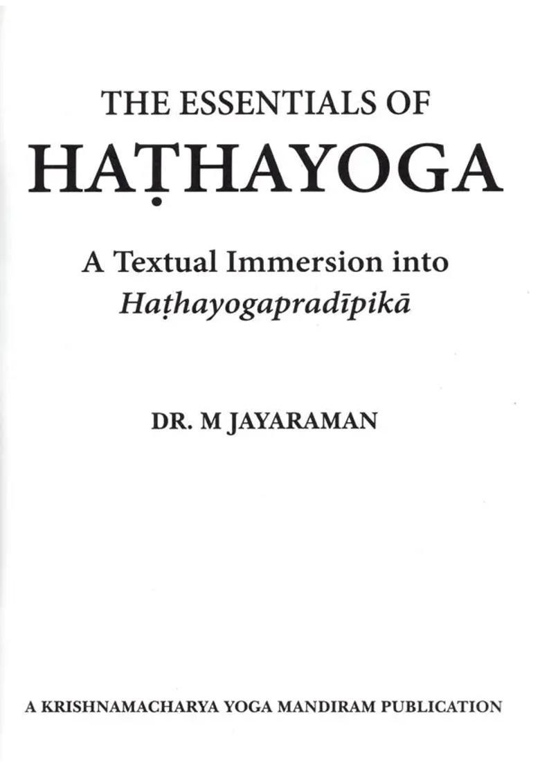 The Essentials Of Hathayoga A Textual Immersion Into Hathayogapradipika - Indya