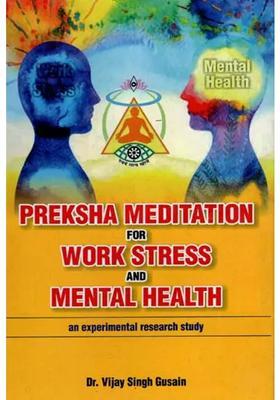 Preksha Meditation For Work Stress And Mental Health An Experimental Research Study
