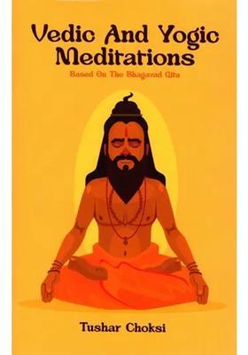 Vedic And Yogic Meditation Based On The Bhagavad Gita