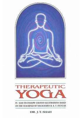 Therapeutic Yoga In Easytofollow Colour Illustrations Based On The Teachings Of Yogacharya Bks Iyengar