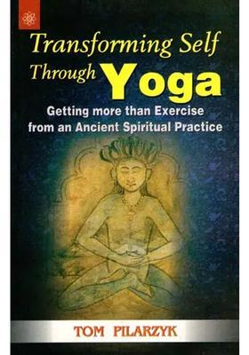 Transforming Self Through Yoga Getting More Than Excercise From An Ancient Spiritual Practice