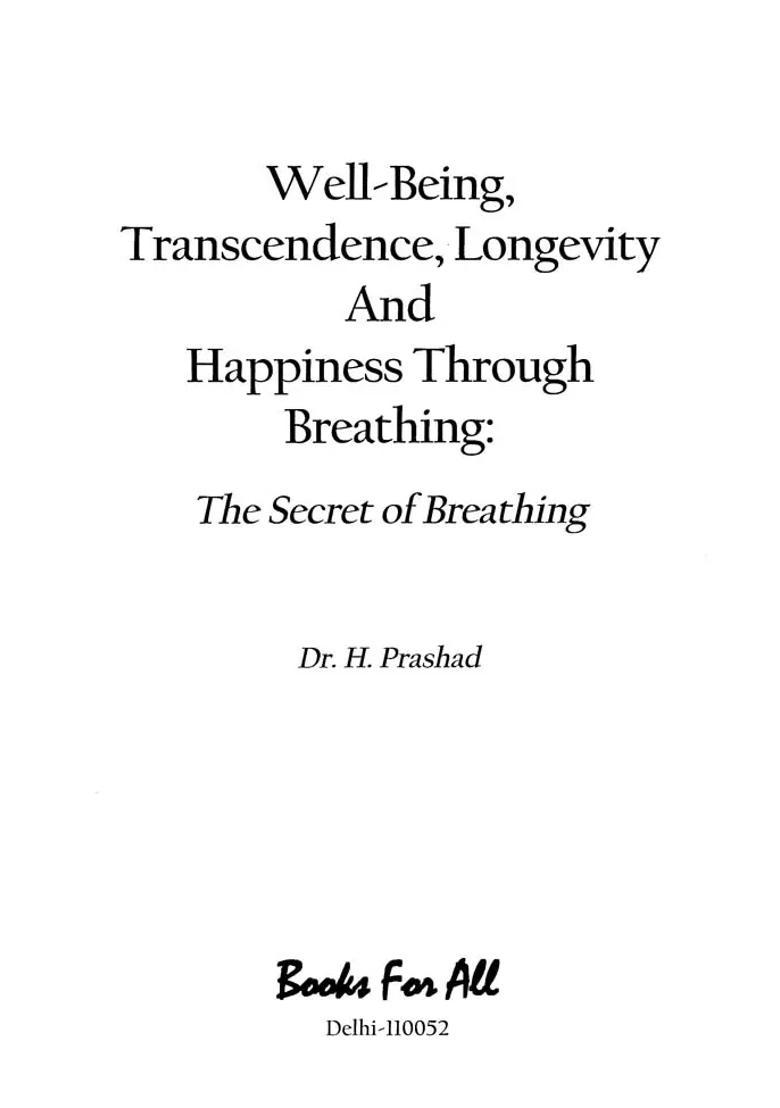 Wellbeing Transcendence Longevity And Happiness Through Breathing The Secret Of Breathing - Indya