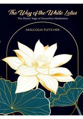 The Way Of The White Lotus The Divine Yoga Of Streamline Meditation