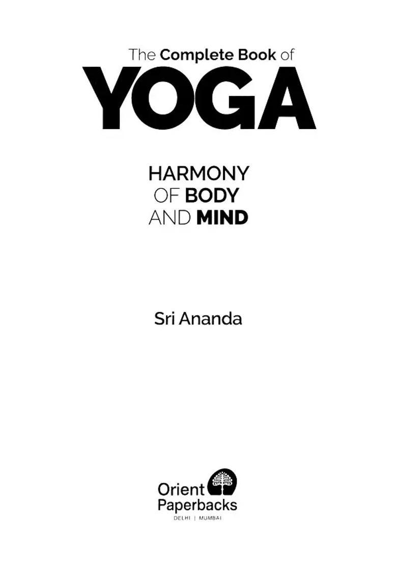 The Complete Book Of Yoga Harmony Of Body And Mind - Indya