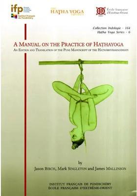 A Manual On The Practice Of Hathayoga An Edition And Translation Of The Pune Manuscript Of The Hathabhyasapaddhati