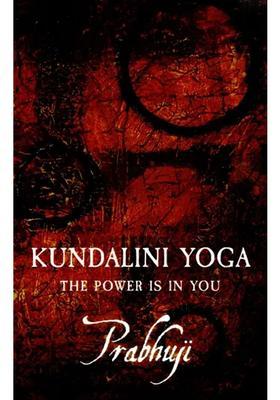Kundalini Yoga The Power Is In You
