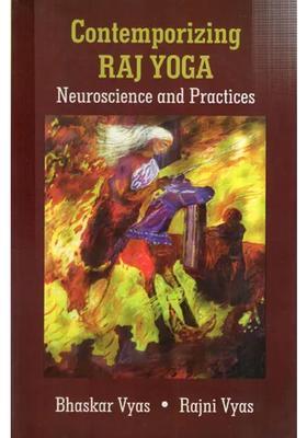 Contemporizing Raj Yoga Neuroscience And Practices