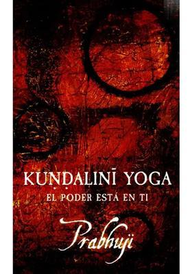 Kundalini Yoga El Poder Esta En Ti Spanish