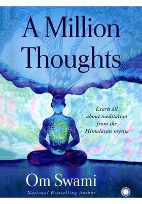 A Million Thoughts Learn All About Meditation From The Himalayan Mystic
