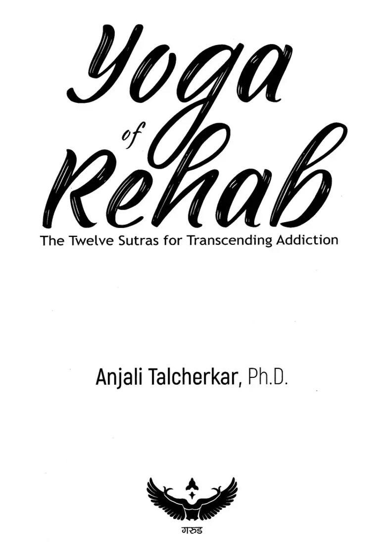 Yoga Of Rehab The Twelve Sutras For Transcending Addiction - Indya