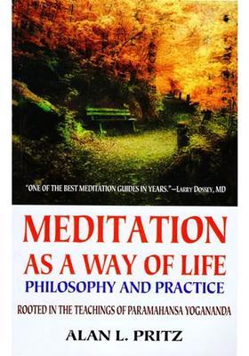 Meditation As A Way Of Life Philosophy And Practice Rooted In The Teachings Of Paramahansa Yogananda