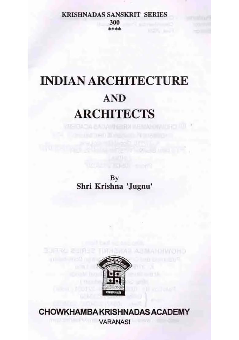 Indian Architecture And Architects Illustrated Discussion On Various Trends Of Architecture With Classical And Archaeological References - Indya