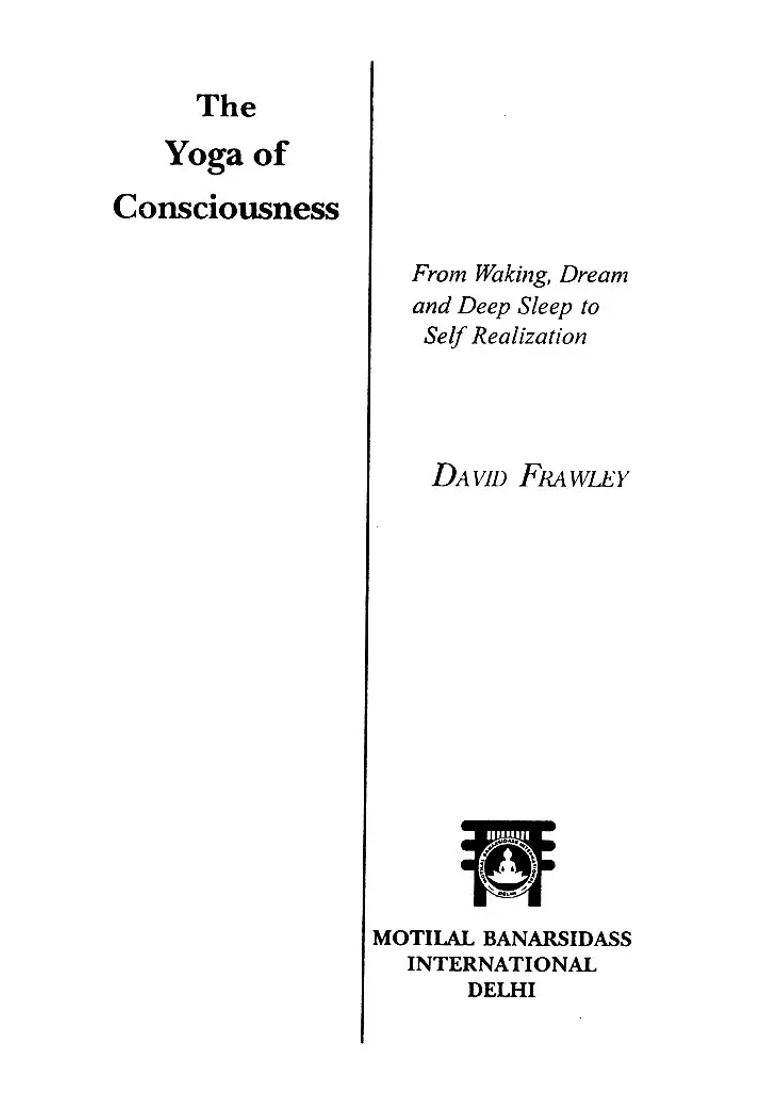 The Yoga Of Consciousness From Waking Dream And Deep Sleep To Self Realization - Indya