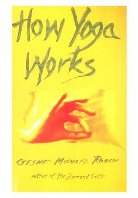 How Yoga Works Healing Yourself And Others With The Yoga Sutra