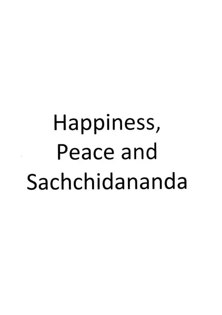 Happiness Peace And Sachchidananda Revised Edition - Indya