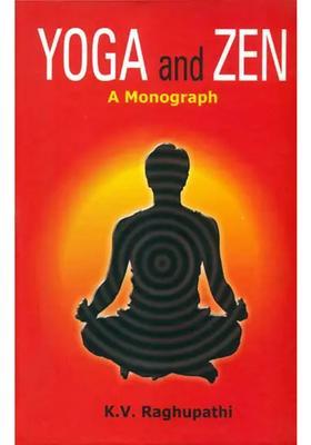 Yoga And Zen A Monograph