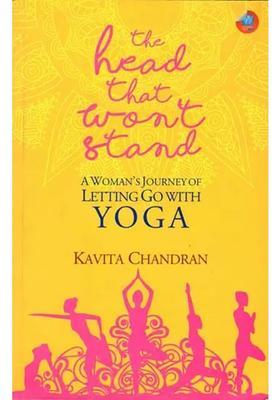 The Head That Wont Stand A Womans Journey Of Letting Go With Yoga