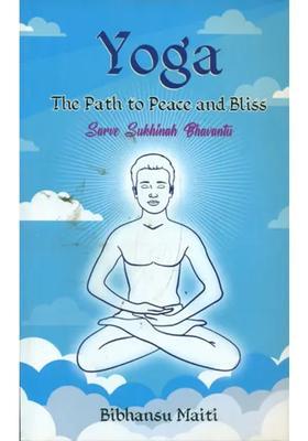 Yoga The Path To Peace And Bliss Sarve Sukhinah Bhavantu