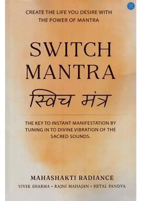 Switch Mantra Create The Life You Desire With The Power Of Mantra