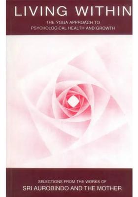 Living Within The Yoga Approach To Psychological Health And Growth