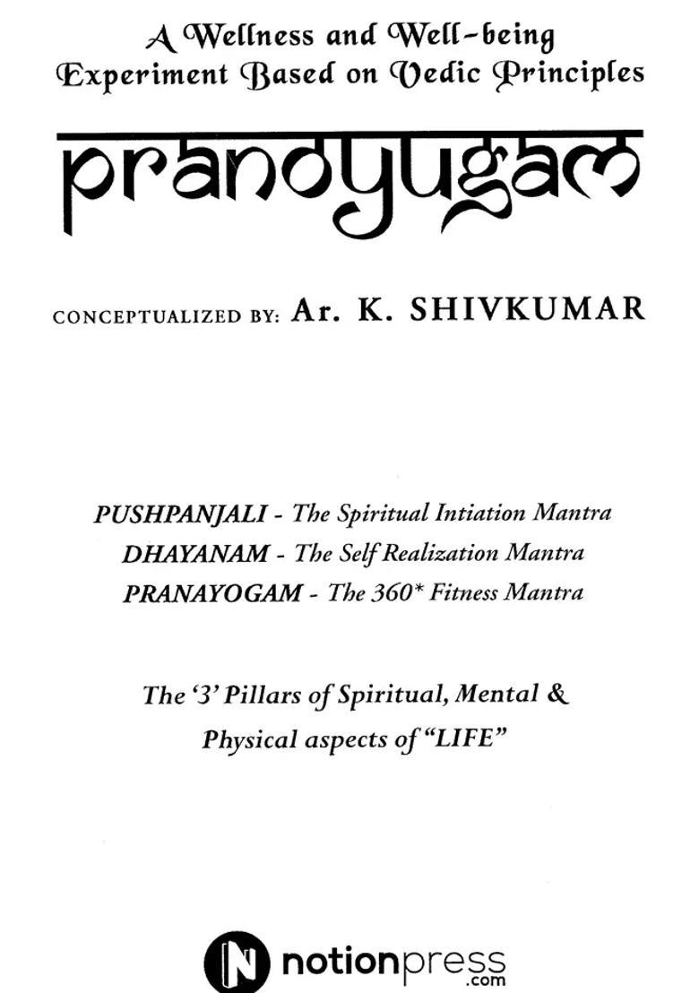 Pranoyugam The Pillars Of Life Spiritual Mental Physical Pushpanjali The Spiritual Initiation Mantra Dhayanam The Self Realization Mantra Pranayogam The Fitness Mantra - Indya