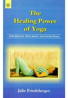 The Healing Power Of Yoga For Health Wellbeing And Inner Peace