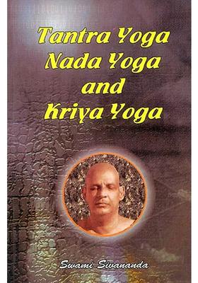 Tantra Yoga Nada Yoga And Kriya Yoga
