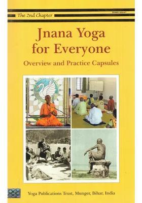 Jnana Yoga For Everyone Overview And Practice Capsules The Nd Chapter