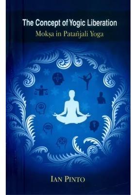 The Concept Of Yogic Liberation Moksa In Patanjali Yoga
