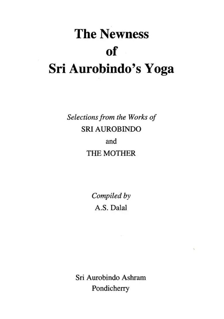 The Newness Of Sri Aurobindos Yoga Selections From Sri Aurobindo And The Mother - Indya