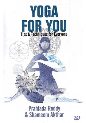 Yoga For You Tips And Techniques For Everyone