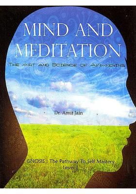 Mind And Meditation The Art And Science Of Awakening