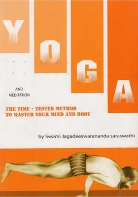 Yoga And Meditation The Time Tested Method To Master Your Mind And Body