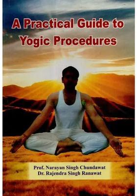 A Practical Guide To Yogic Procedures