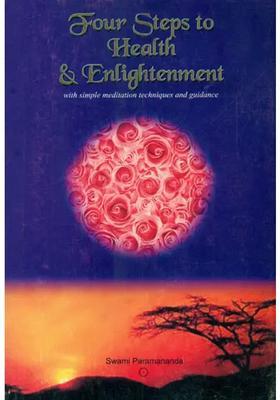 Four Steps To Health Enlightenment With Simple Meditation Techniques And Guidance
