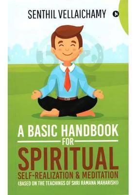 A Basic Handbook For Spiritual Self Realization And Meditation