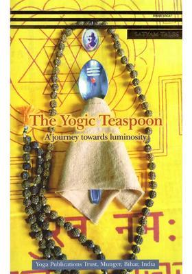 The Yogic Teaspoon A Journey Towards Luminosity