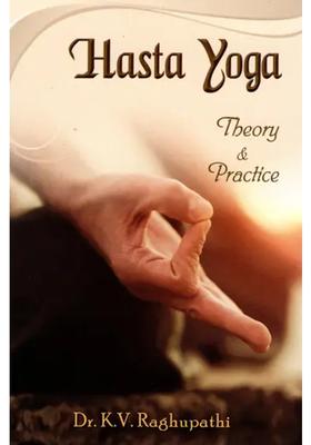 Hasta Yoga Theory And Practice